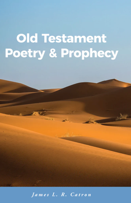 Old Testament Poetry &amp; Prophecy