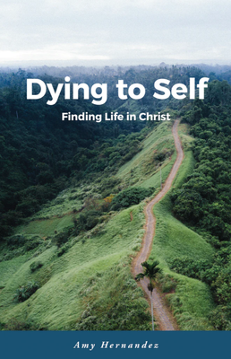 07. Dying to Self: Finding Life in Christ