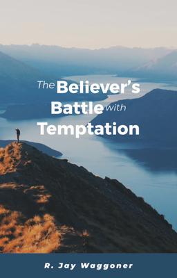 The Believer&#039;s Battle with Temptation