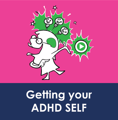 Getting Your ADHD SELF