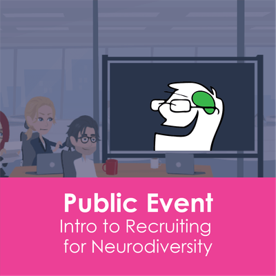 Public Event - Introduction to Recruiting for neurodiversity - 8/3/24