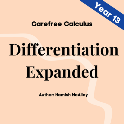 Carefree Calculus - Differentiation Expanded - Year 13 - 5 modules with 5 assessment quizzes