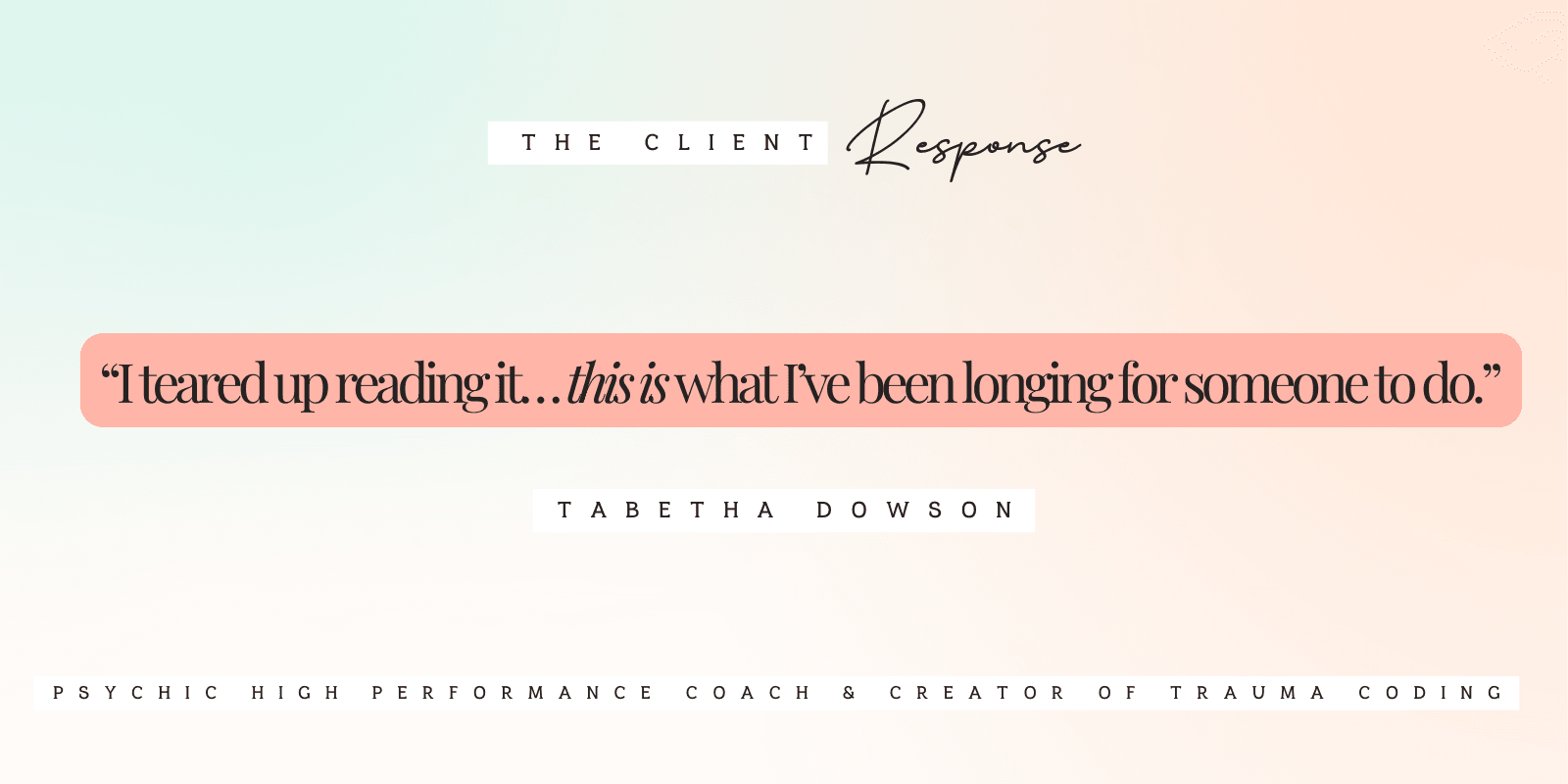 Tabetha Dowson 'I teared up reading it... this is what I have been longing for someone to do" Client Response to my support