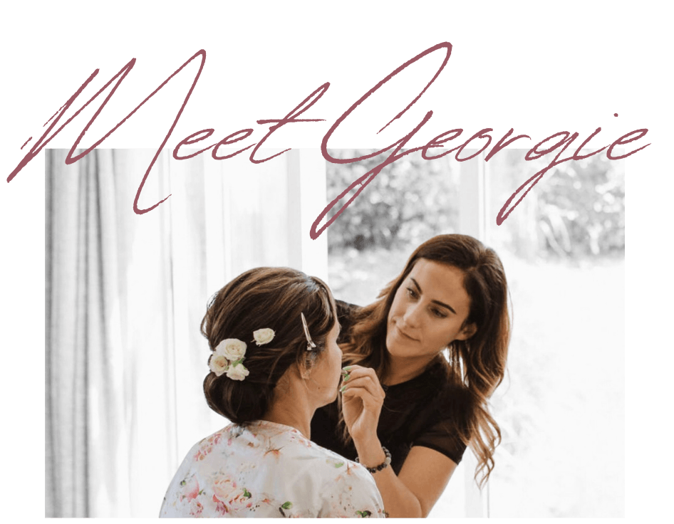 Meet Georgie hand written overtop of an image of Georgie doing a brides makeup.