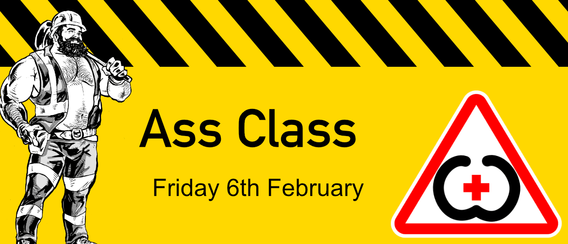 Ass Class - Friday 6th February