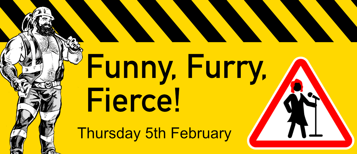 Funny, Furry, Fierce! Comedy Night. Thursday 5th February