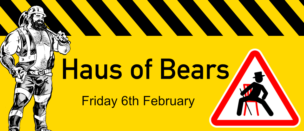 Haus of Bears - Friday 6th February