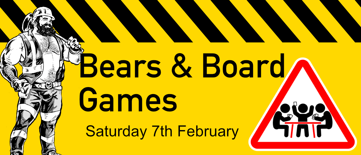 Bears & Board Games - Saturday 7th February