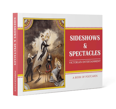 Pomegranate Sideshows &amp; Spectacles: Victorian Era Book of 30 Different Postcards