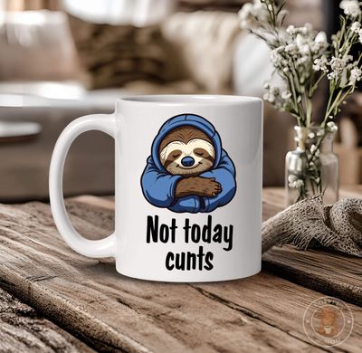 Not Today Cunts Sloth Mug