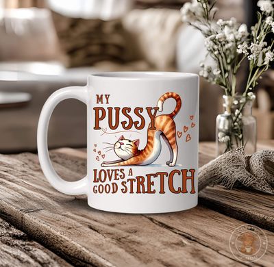 My Pussy Loves a Good Stretch Funny Cat Mug