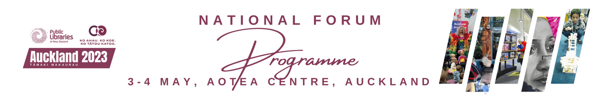 National Forum Programme 2023 - 3-4 May, Aotea Centre, Auckland
